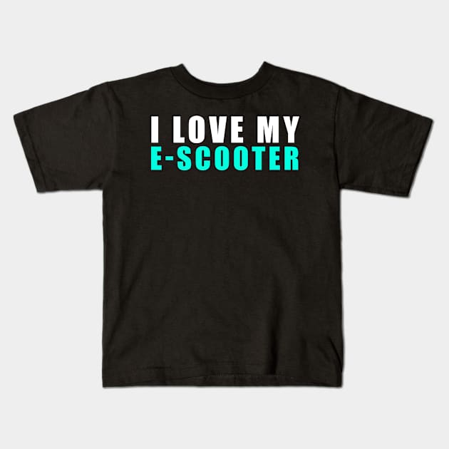 i love my e-scooter Kids T-Shirt by SplashDesign